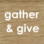 gather & give